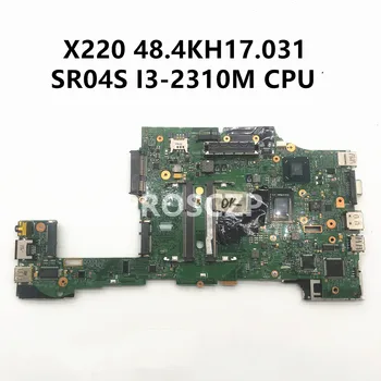 48.4KH17.031 Vysokej Kvality Doske Pre Lenovo ThinkPad X220 Notebook Doska S SR04S I3-2310M CPU na 100% Celý Pracovný Dobre